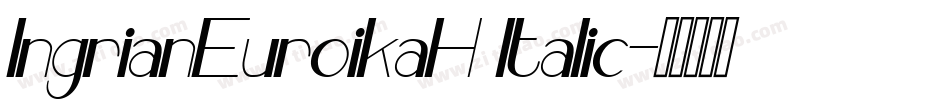 IngrianEuroikaH Italic字体转换
